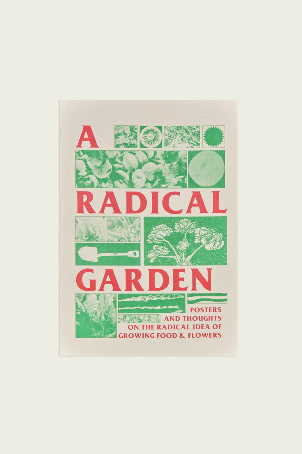 A Radical Garden: Posters and Thoughts on the Radical Idea of Growing Food & Flowers
